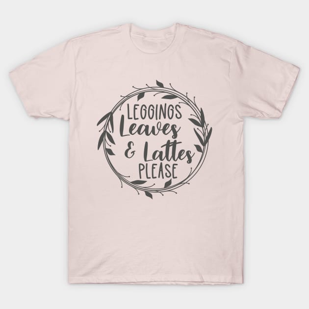 leggings leaves and lattes fall t-shirt T-Shirt by Teeshirtmedley